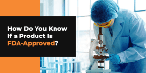 How Do You Know If a Product Is FDA-Approved?