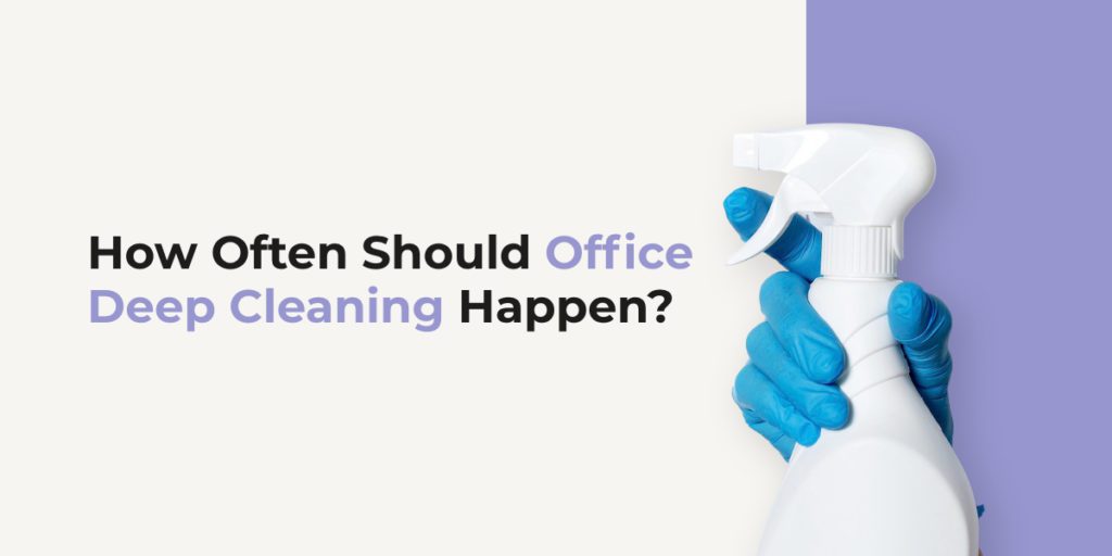 How Often Should Office Deep Cleaning Happen?