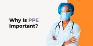 Why Is PPE Important?
