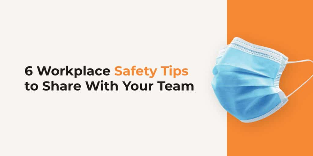 6 Workplace Safety Tips to Share With Your Team