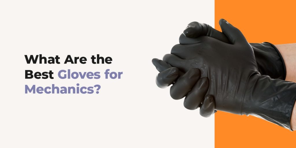 What Are the Best Gloves for Mechanics?