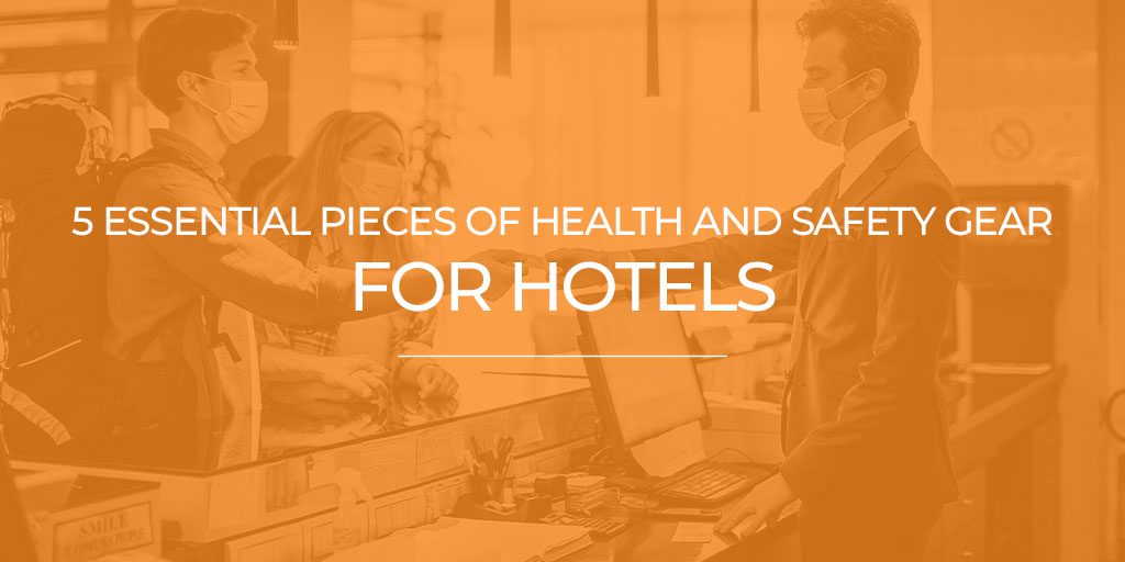 5 Essential Pieces of Health and Safety Gear for Hotels
