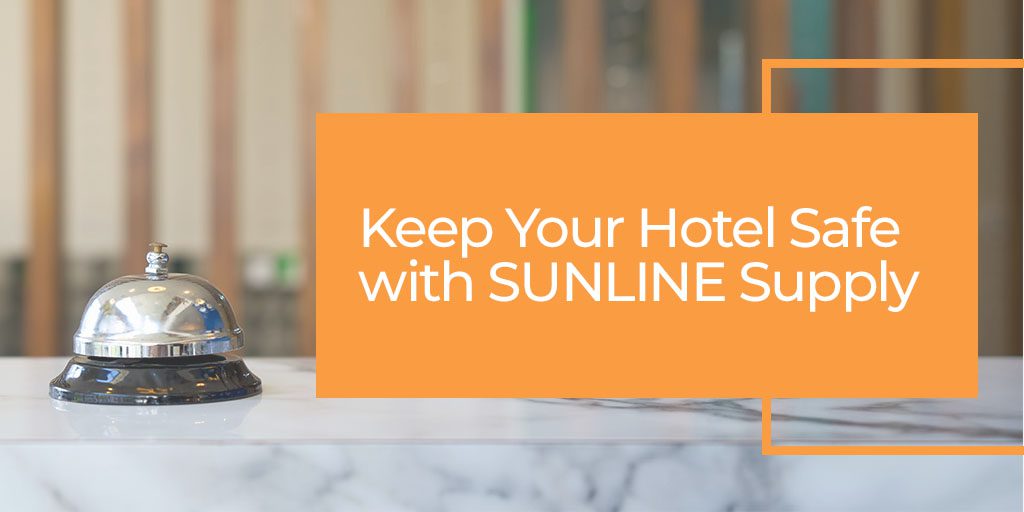 Keep Your Hotel Safe with SUNLINE Supply