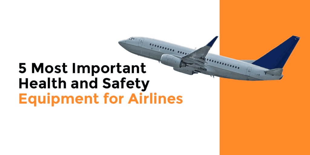 6 Most Important Health and Safety Equipment for Airlines