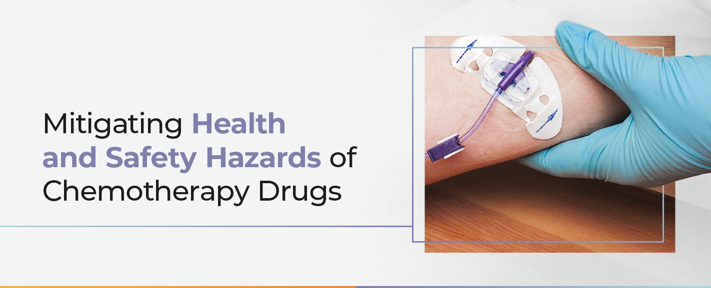 Mitigating Health and Safety Hazards of Chemotherapy Drugs